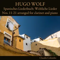 Hugo Wolf: Spanisches Liederbuch: Weltliche Lieder Nos. 11-21 arranged for clarinet and piano