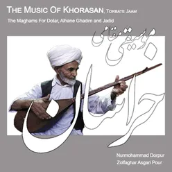 The Music Of Khorasan /Torbate Jaam (The Maghams For Dotar, Alhane Ghadim and Jadid)