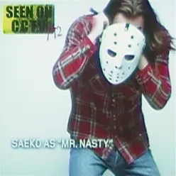 "SEEN ON CCTV", PT.2 SAEKO AS "MR. NASTY"