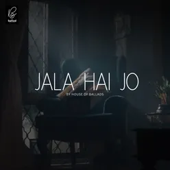 JALA HAI JO