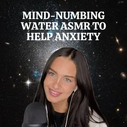 Mind-Numbing Water ASMR to Help Anxiety