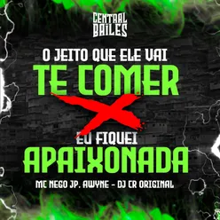 O Jeito Que Ele Vai Te Comer - Eu Fiquei Apaixonada