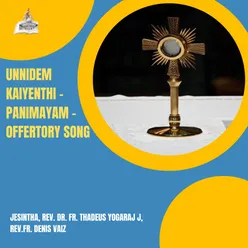 Unnidem Kaiyenthi - Panimayam - Offertory Song