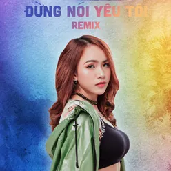 Đừng Nói Yêu Tôi (AM Remix)