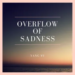 Overflow of Sadness
