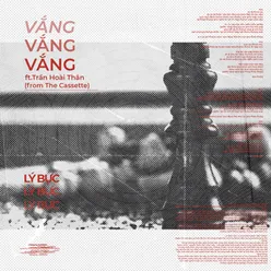 Vắng (feat. Trần Hoài Thân from The Cassette)
