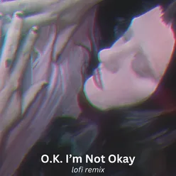 O.K. I'm Not Okay (lofi remix)