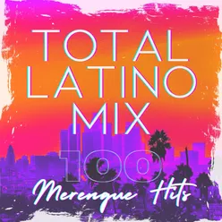 Total Latino Mix: 100 Merengue Hits