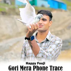 Gori Mera Phone Trace