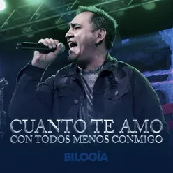 Cuanto te amo / Con todos menos conmigo (En Vivo)