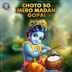 Choto So Mero Madan Gopal