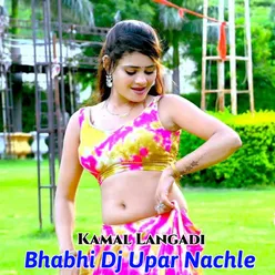 Bhabhi Dj Upar Nachle