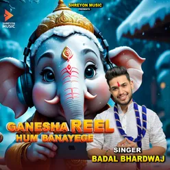 Ganesha Reel Hum Banayege