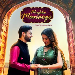 Mujhko Manaoge