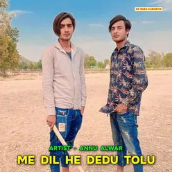 Me Dil He Dedu Tolu