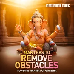 Mantras to Remove Obstacles (Powerful Mantras of Ganesha)