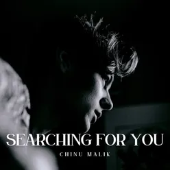 Searching For You