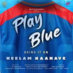 PLAY BLUE ( NEELAM KAANAVE )