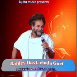 Baldev Das K Chala Gori