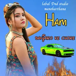 Ham Banjaro Ke Chore