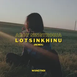 Lotsinkhinu (wxngthoi remix)