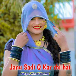 Janu Sadi Q Kar Rhi Hai