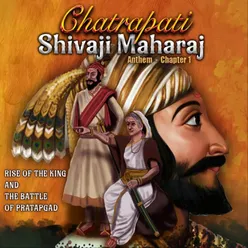 Chatrapati Shivaji Maharaj Anthem Chapter 1 Rise of the King and the Battle of Pratapgad