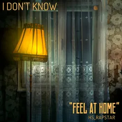 I DONT KNOW - Feel At Home