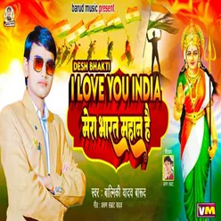 I Love You India Mera Bharat Mahan Hai