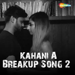 Kahani A Breakup Song 2