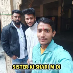 SISTER KI SHADI M DJ