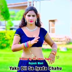 Yaku Dil Se Jyada Chahu