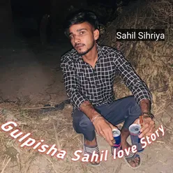 Gulpisha Sahil love Story