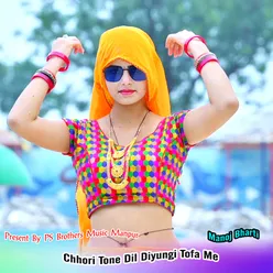 Chhori Tone Dil Diyungi Tofa Me