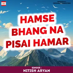 Hamse Bhang Na Pisai Hamar