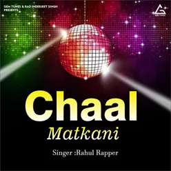 Chaal Matkani