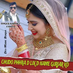 CHUDO PHHRA D LIK D NAME GURJAR KO