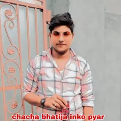 chacha bhatija inko pyar