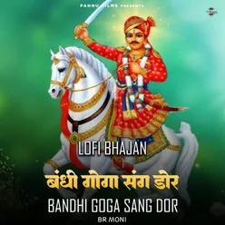 Bandhi Goga Sang Dor -Lofi Bhajan