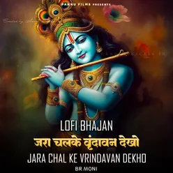 Jara Chal Ke Vrindavan Dekho -Lofi Bhajan