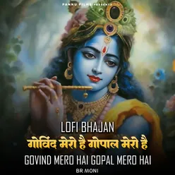 Govind Mero Hai Gopal Mero Hai -Lofi Bhajan