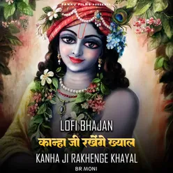 Kanha Ji Rakhenge Khayal -Lofi Bhajan