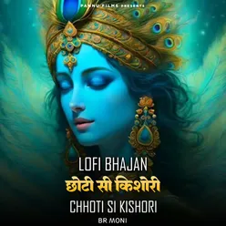 Chhoti Si Kishori -Lofi Bhajan