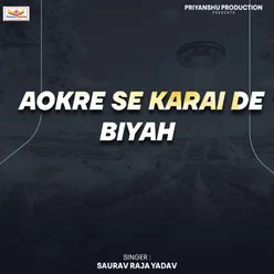 Aokre Se Karai De Biyah