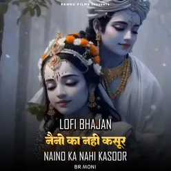 Naino Ka Nahi Kasoor -Lofi Bhajan