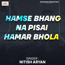 Hamse Bhang Na Pisai Hamar Bhola