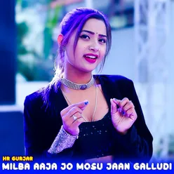 Milba Aaja Jo Mosu Jaan Galludi