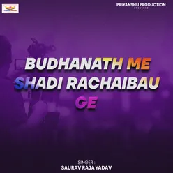 Budhanath Me Shadi Rachaibau Ge