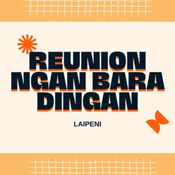 Reunion (Tikuruk) Ngan Bara Dingan