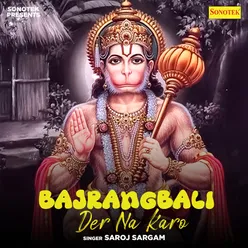 Bajrangbali Der Na Karo